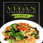 Vegan Comfort Food Cookbook, Hazel May