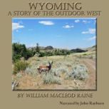 Wyoming, William MacLeod Raine