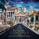 10 Ancient Roman Concepts That Explai..., D. S. Yvon