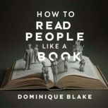 How to Read People Like a Book, Dominique Blake