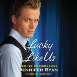 Lucky Like Us Book Two: The Hunted Series, Jennifer Ryan