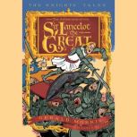 The Adventures of Sir Lancelot the Great The Knights' Tales Book 1, Gerald Morris
