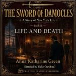 The Sword of Damocles A Story of New..., Anna Katharine Green