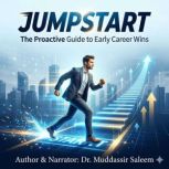 Jumpstart The Proactive Guide to Ear..., Dr. Muddassir Saleem