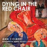 Dying in the Red Chair, Ann Colbert