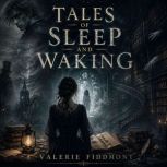 Tales of Sleep and Waking, Valerie Fiddmont