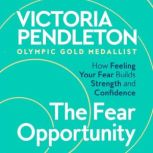 The Fear Opportunity, Victoria Pendleton