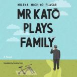 Mr Kato Plays Family, Milena Michiko Flasar