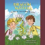 Bloom of the Flower Dragon (Dragon Masters #21), Tracey West
