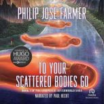 To Your Scattered Bodies Go, Philip Jose Farmer