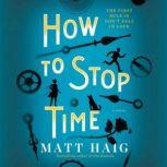 How To Stop Time A Novel, Matt Haig