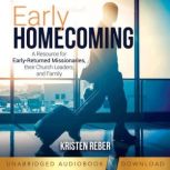 Early Homecoming A Resource for Earl..., Kristen Reber