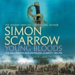 Young Bloods Wellington and Napoleon..., Simon Scarrow