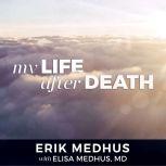 My Life After Death A Memoir from Heaven, MD Medhus