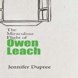 The Miraculous Flight of Owen Leach, Dupree, Jennifer