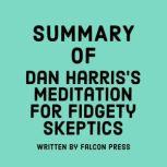 Summary of Dan Harris's Meditation for Fidgety Skeptics, Falcon Press