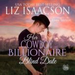 Her Cowboy Billionaire Blind Date A Whittaker Family Novel, Liz Isaacson