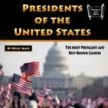 Presidents of the United States The Most Prevalent and Best-Known Leaders, Kelly Mass