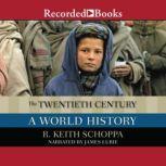 The Twentieth Century A World History, R. Keith Schoppa