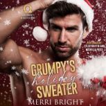 Grumpys Holiday Sweater, Merri Bright