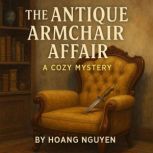 The Antique Armchair Affair A Cozy M..., Hoang Nguyen