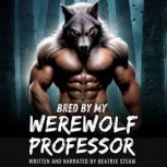 Bred by my Werewolf Professor, Beatrix Steam