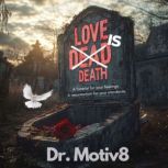 Love is Dead, Dr. Motiv8