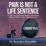 Pain is Not a Life Sentence, Brandon Ramakko