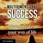 Multidimensional Success, Hina Siddiqui