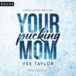 Your Pucking Mom, Vee Taylor