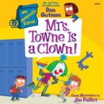 My Weirdtastic School 12 Mrs. Towne..., Dan Gutman