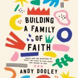 Building a Family of Faith, Andy Dooley
