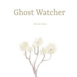 Ghost Watcher, Michelle Golden