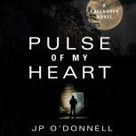 Pulse of My Heart A Gallagher Novel, Joseph ODonnell