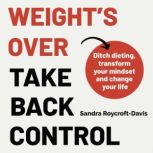The Weights Over  Take Back Control..., Sandra RoycroftDavis