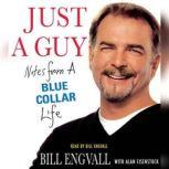 Just a Guy Notes from a Blue Collar Life, Bill Engvall
