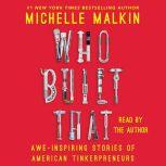 Who Built That Awe-Inspiring Stories of American Tinkerpreneurs, Michelle Malkin