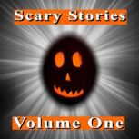 Scary Stories Volume One, Various Authors