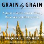 Grain by Grain, Liz Carlisle