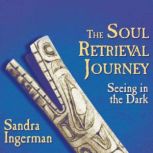 The Soul Retrieval Journey, Sandra Ingerman, MA