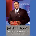 Role of a Lifetime Reflections on Faith, Family, and Significant Living, James Brown