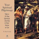 Your Spiritual Pilgrimage Take a 12..., Dan Crosby