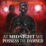 AT MIDNIGHT WE POSSESS THE DAMNED, Nick Cato