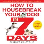 How to Housebreak Your Dog in 7 Days, Shirlee Kalstone