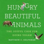 Hungry Beautiful Animals, Matthew C. Halteman