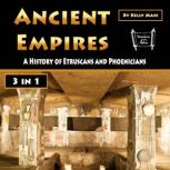 Ancient Empires A History of Etruscans and Phoenicians, Kelly Mass
