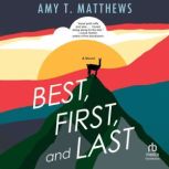 Best, First, and Last, Amy T. Matthews