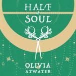 Half a Soul, Olivia Atwater
