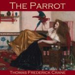 The Parrot, Thomas Frederick Crane