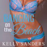 Banging on the Beach, Kelly Sanders